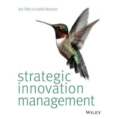 Strategic Innovation Management. Joe Tidd, John Bessant - by  Joe Tidd & John R Bessant (Paperback)