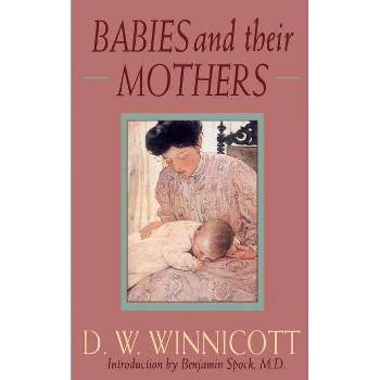Babies and Their Mothers - by  D W Winnicott (Paperback)