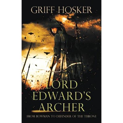 Lord Edward's Archer - by  Griff Hosker (Paperback)