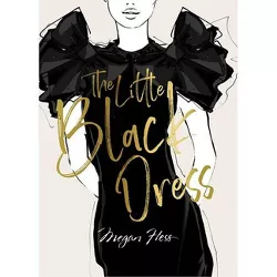 Megan Hess: The Little Black Dress - (The Ultimate Fashion Wardrobe) (Hardcover)