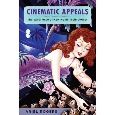 Cinematic Appeals - (Film and Culture) by  Ariel Rogers (Paperback)