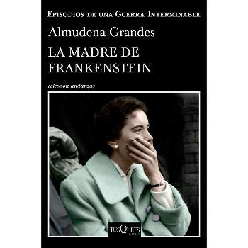 La Madre de Frankenstein - by  Almudena Grandes (Paperback)