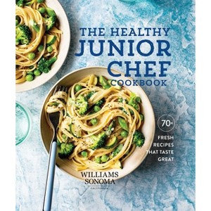 The Healthy Junior Chef Cookbook - by  Williams-Sonoma (Hardcover) - 1 of 1