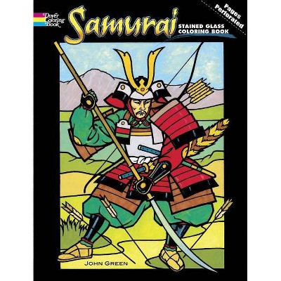 Samurai Stained Glass Coloring Book - (Dover Pictorial Archives) by  John Green (Paperback)