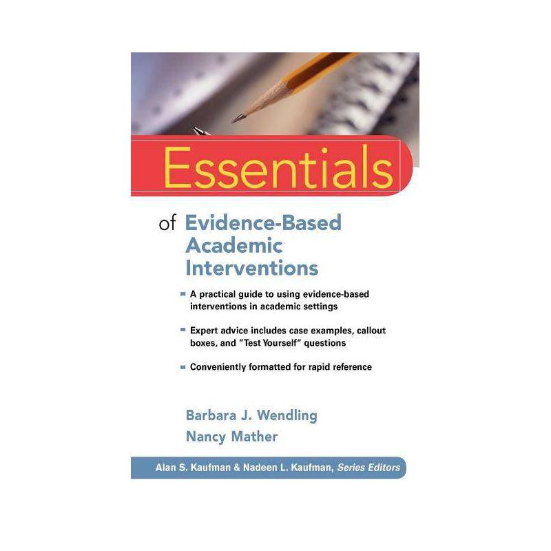 Essentials of Evidence-Based Academic Interventions - (Essentials of Psychological Assessment) by  Barbara J Wendling & Nancy Mather (Paperback), 1 of 2