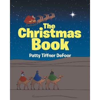 The Christmas Book - by  Patty Tiffner Defoor (Paperback)