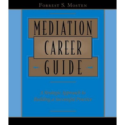 Mediation Career Guide - by  Forrest S Mosten (Paperback)