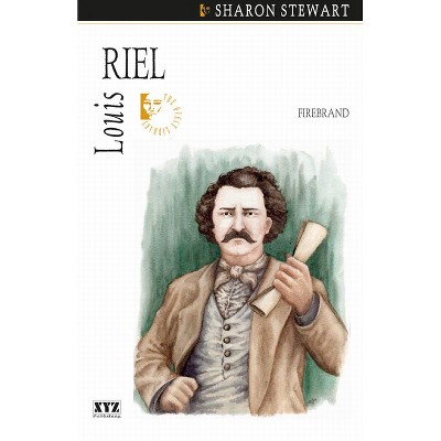 Louis Riel: Firebrand - (Quest Biography) by  Sharon Stewart (Paperback)