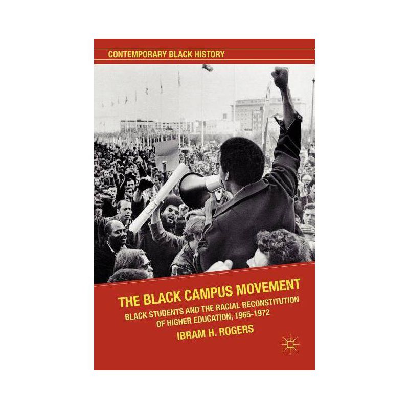 The Black Campus Movement - (Contemporary Black History) by Ibram X Kendi, 1 of 2