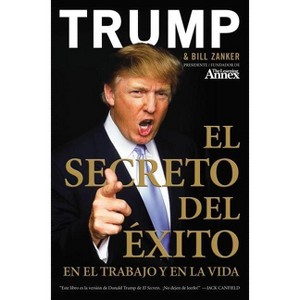 El Secreto del Éxito - by  Donald J Trump & Bill Zanker (Paperback) - 1 of 1