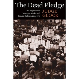 The Dead Pledge - (Columbia Studies in the History of U.S. Capitalism) by  Judge Earl Glock (Paperback) - 1 of 1