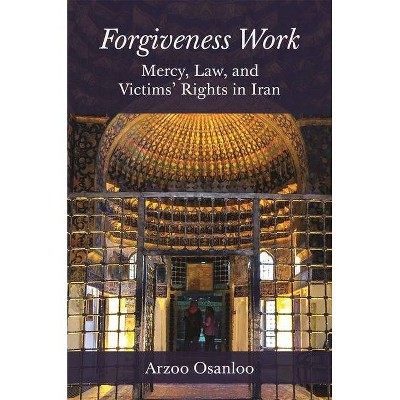 Forgiveness Work - by  Arzoo Osanloo (Paperback)