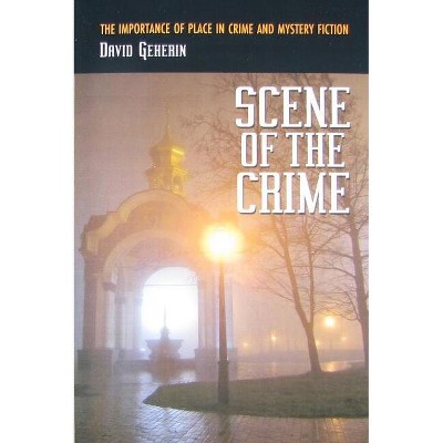 Scene of the Crime - by  David Geherin (Paperback)