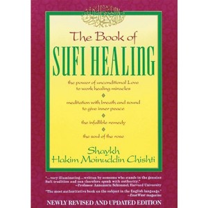 The Book of Sufi Healing - by  Hakim G M Chishti (Paperback) - 1 of 1