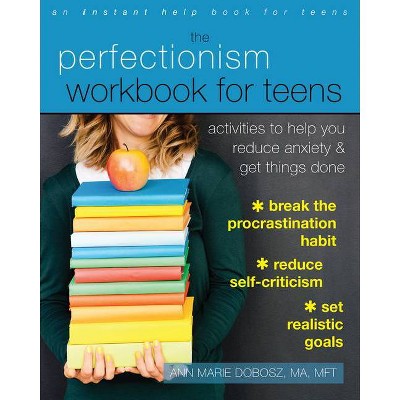 The Perfectionism Workbook for Teens - by  Ann Marie Dobosz (Paperback)