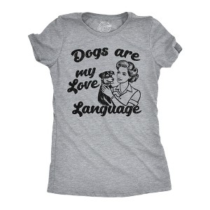 Womens Funny T Shirts Dogs Are My Love Language Sarcastic Puppy Lover Graphic Novelty Tee For Ladies - Crazy Dog Women's T Shirt - 1 of 4