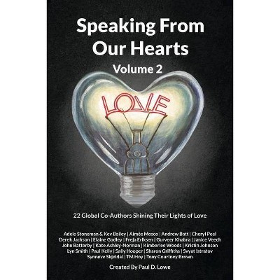 Speaking From Our Hearts Volume 2 - (Speaking from Our Hearts) by  Paul D Lowe & 22 Global Authors (Paperback)