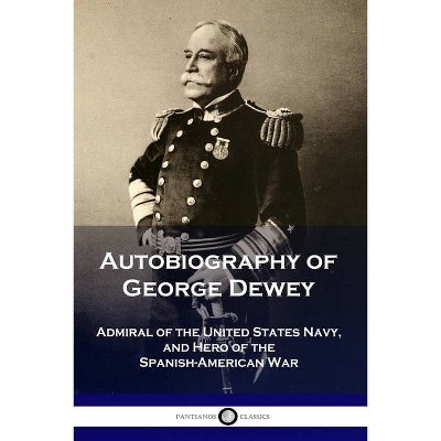 Autobiography of George Dewey - (Paperback)