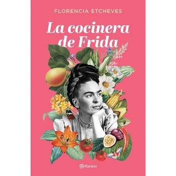 La Cocinera de Frida - by  Florencia Etcheves (Paperback)