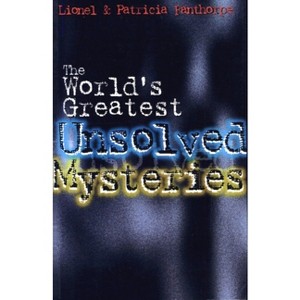 The World's Greatest Unsolved Mysteries - (Mysteries and Secrets) by  Patricia Fanthorpe (Paperback) - 1 of 1