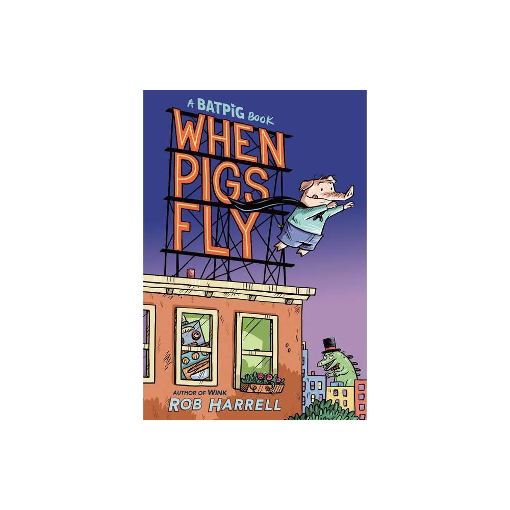 ISBN 9780593354155 product image for Batpig: When Pigs Fly - (A Batpig Book) by Rob Harrell (Hardcover) | upcitemdb.com