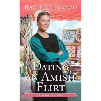 Dating an Amish Flirt - (Surprised by Love) by  Rachel J Good (Paperback)