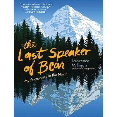 The Last Speaker of Bear - by  Lawrence Millman (Paperback)