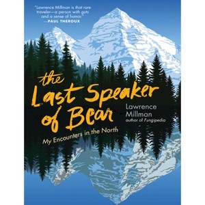 The Last Speaker of Bear - by  Lawrence Millman (Paperback) - 1 of 1