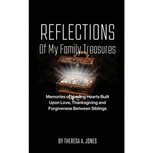 Reflections of My Family Treasures - by  Theresa A Jones (Paperback) - 1 of 1
