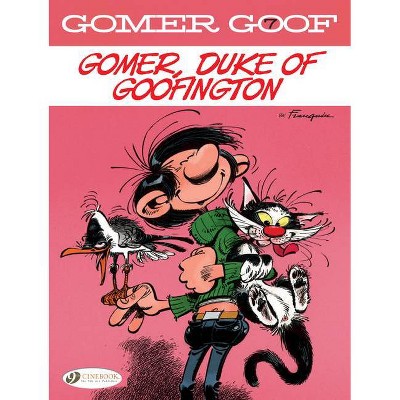 Gomer, Duke of Goofington - (Gomer Goof) by  Franquin (Paperback)