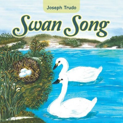 Swan Song - by  Joseph Trudo (Paperback)