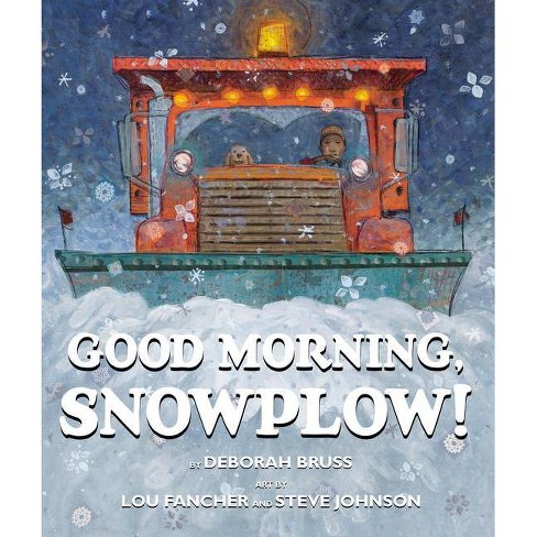 Good Morning, Snowplow! - Abridged by  Deborah Bruss (Hardcover) - image 1 of 1