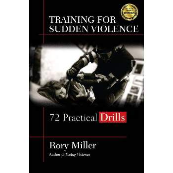 Training for Sudden Violence - by  Rory Miller (Paperback)