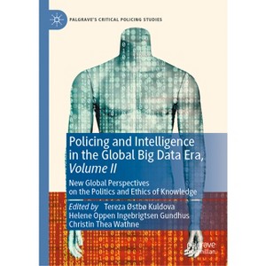 Policing and Intelligence in the Global Big Data Era, Volume II - (Palgrave's Critical Policing Studies) (Hardcover) - 1 of 1