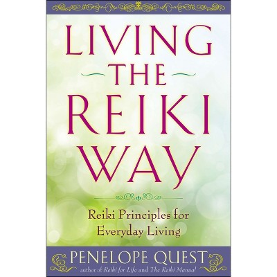 Living the Reiki Way - by  Penelope Quest (Paperback)