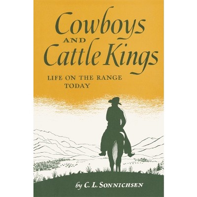 Cowboys and Cattle Kings - by  C L Sonnichsen (Paperback)