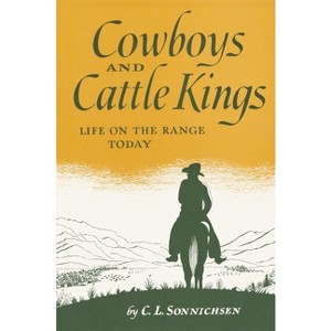 Cowboys and Cattle Kings - by  C L Sonnichsen (Paperback) - 1 of 1