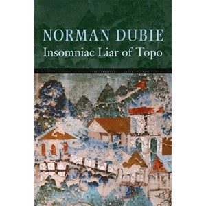 The Insomniac Liar of Topo - by  Norman Dubie (Paperback) - 1 of 1