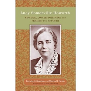 Lucy Somerville Howorth - (Southern Biography) by  Dorothy S Shawhan & Martha H Swain (Paperback) - 1 of 1