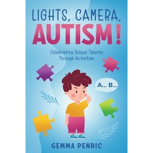 Lights, Camera, Autism! - by  Gemma Penric (Paperback) - 1 of 1