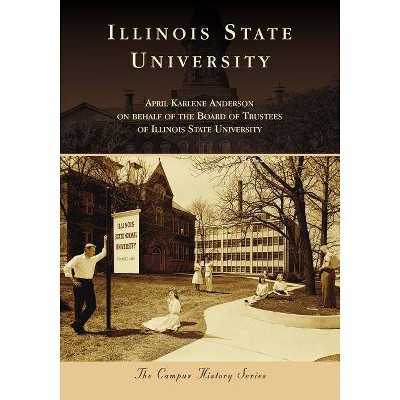 Illinois State University - by  April Karlene Anderson (Paperback)