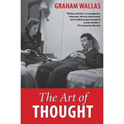 The Art of Thought - by  Graham Wallas (Paperback)