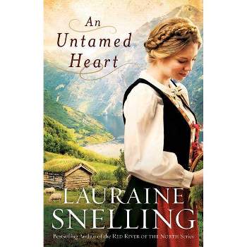 An Untamed Heart - by  Lauraine Snelling (Paperback)