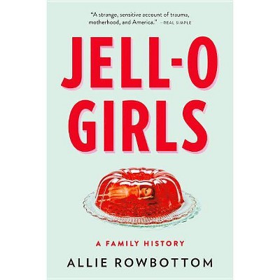 Jell-O Girls - by  Allie Rowbottom (Paperback)