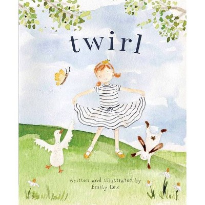 Twirl - by  Emily Lex (Hardcover)