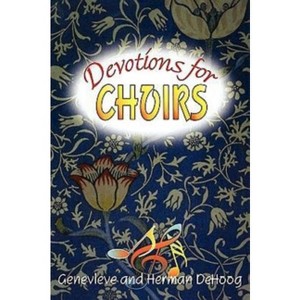 Devotions for Choirs - by  Herman Dehoog & Genevieve Dehoog (Paperback) - 1 of 1