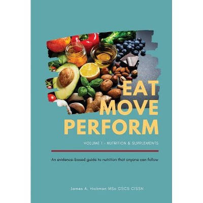 Eat Move Perform - by  James A Hickman (Paperback)