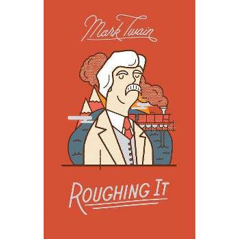 Roughing It - by  Mark Twain (Hardcover)