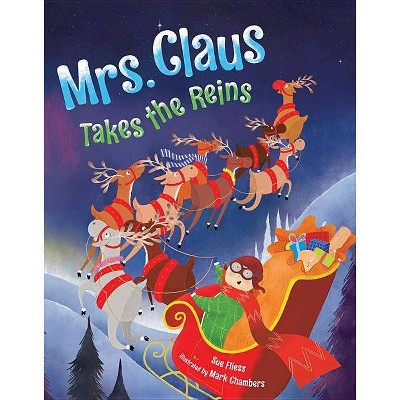 Mrs. Claus Takes the Reins - by  Sue Fliess (Hardcover)