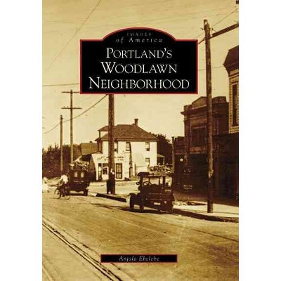 Portland's Woodlawn Neighborhood - by Anjala Ehelebe (Paperback)